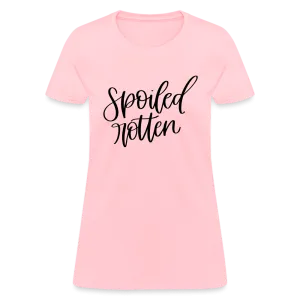 Spoiled Rotten Women's T-Shirt